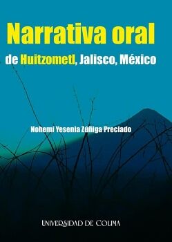 NARRATIVA ORAL DE HUITZOMETL, JALISCO, M�XICO