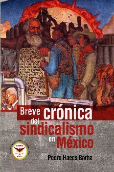 BREVE CRNICA DEL SINDICALISMO EN MXICO