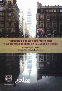 ANTROPOLOGA DE LOS GOBIERNOS LOCALES Y LOS PROCESOS POLTICOS EN LA CIUDAD DE MXICO