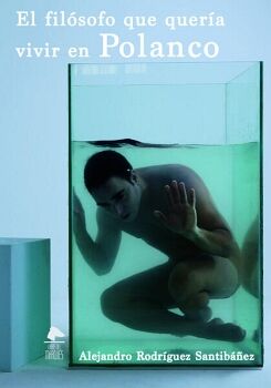 EL FIL�SOFO QUE QUER�A VIVIR EN POLANCO