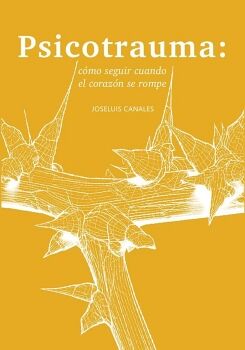 PSICOTRAUMA: C�MO SEGUIR CUANDO EL CORAZ�N SE ROMPE