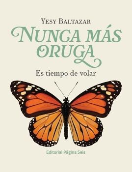 NUNCA M�S ORUGA: ES TIEMPO DE VOLAR