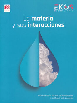 MATERIA Y SUS INTERACCIONES, LA (BACH./EKOS/MCCEMS/ED.2023)