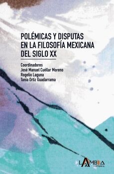 POLMICAS Y DISPUTAS EN LA FILOSOFA MEXICANA DEL SIGLO XX