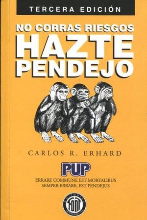 NO CORRAS RIESGOS HAZTE PENDEJO (3RA EDICION)