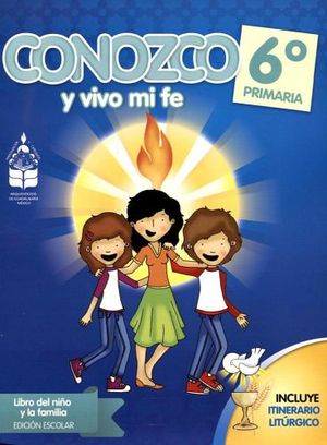 CONOZCO Y VIVO MI FE 6 PRIM. (NVA.ED./ALUMNO/ED.ESCOLAR)