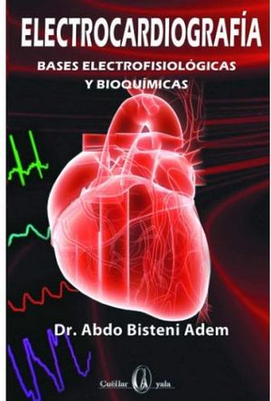 ELECTROCARDIOGRAFA -BASES ELECTROFISIOLGICAS Y BIOQUMICAS-