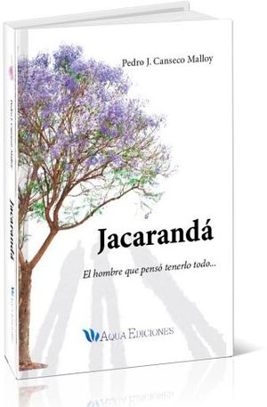 JACARANDA -EL HOMBRE QUE PENSO TENERLO TODO-