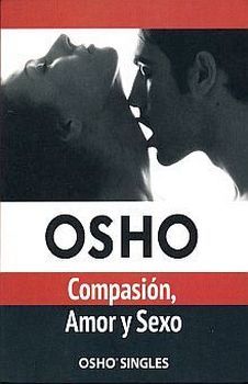 COMPASION, AMOR Y SEXO (COL. OSHO SINGLES) (2)