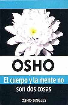 CUERPO Y LA MENTE NO SON DOS COSAS, EL (COL. OSHO SINGLES) (3)