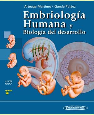 EMBRIOLOGIA HUMANA Y BIOLOGIA DEL DESARROLLO (ED.REVISADA)