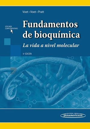 FUNDAMENTOS DE BIOQUMICA 4ED. -LA VIDA A NIVEL MOLECULAR-