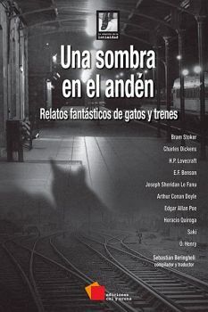 UNA SOMBRA EN EL ANDEN -RELATOS FANTASTICOS DE GATOS Y TRENES-