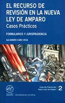 RECURSO DE REVISIN EN LA NUEVA LEY DE AMPARO, EL -CASOS PRCT.-