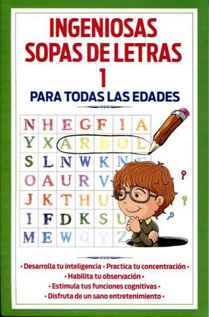 INGENIOSAS SOPAS DE LETRAS 1 (PARA TODASS LAS EDADES)