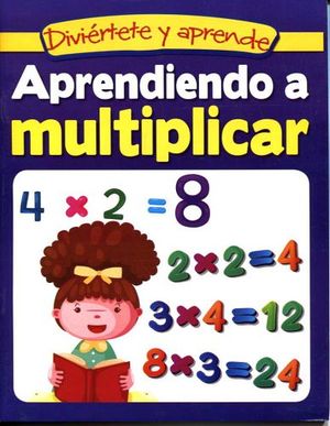 DIVIRTETE Y APRENDE -APRENDIENDO A MULTIPLICAR-