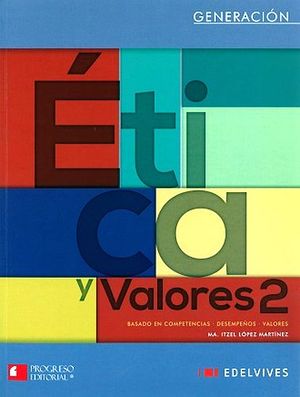 ETICA Y VALORES 2 BACH. 2ED. -GENERACION/EDELVIVES-