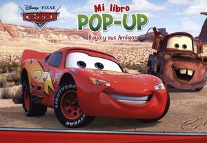 MI LIBRO POP-UP -CARS/RAYO Y SUS AMIGOS-