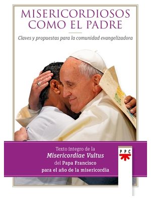 MISERICORDIOSOS COMO EL PADRE -CLAVES Y PROPUESTAS-