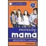 PROFESION MAMA -ADOLESCENCIA- (LA MAESTRIA)