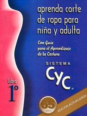 SISTEMA CYC 1RO. -APRENDA CORTE DE ROPA P/NIA Y ADULTA-