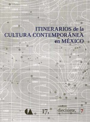 ITINERARIOS DE LA CULTURA CONTEMPORANEA EN MEXICO (COL.17/7)