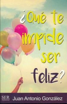 QUE TE IMPIDE SER FELIZ?