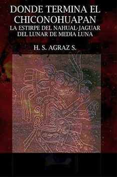 DONDE TERMINA EL CHICONOHUAPAN -LA ESTIRPE DEL NAHUAL-JAGUAR-