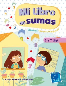 MI LIBRO DE SUMAS -5 A 7 AOS-       (COL. GENIOS TRABAJANDO)