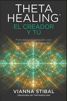 CREADOR Y T, EL -PROFUNDIZA TU CONEXIN- (THETAHEALING)