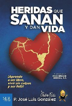HERIDAS QUE SANAN Y DAN VIDA -APRENDE A SER LIBRE, VIVIR!-