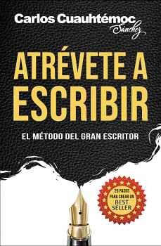 ATRVETE A ESCRIBIR -EL MTODO DEL GRAN ESCRITOR-