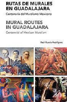 RUTAS DE MURALES EN GUADALAJARA -CENTENARIO DE MURALISMO MEXICANO