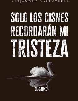 SOLO LOS CISNES RECORDARN MI TRISTEZA