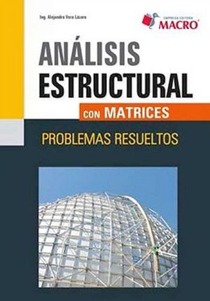 ANALISIS ESTRUCTURAL CON MATRICES -PROBLEMAS RESUELTOS-