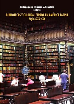 BIBLIOTECAS Y CULTURA LETRADA EN AM�RICA LATINA