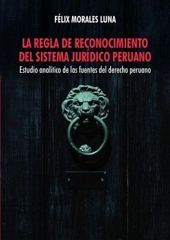 LA REGLA DE RECONOCIMIENTO DEL SISTEMA JUR�DICO PERUANO