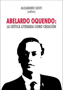 ABELARDO OQUENDO: LA CRTICA LITERARIA COMO CREACIN