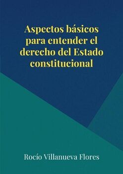 ASPECTOS BSICOS PARA ENTENDER EL DERECHO DEL ESTADO CONSTITUCIONAL