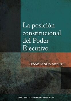 LA POSICI�N CONSTITUCIONAL DEL PODER EJECUTIVO