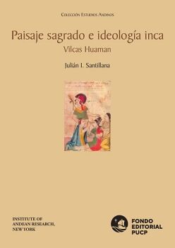 PAISAJE SAGRADO E IDEOLOG�A INCA VILCAS HUAMAN