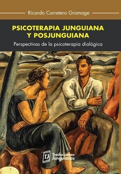 PSICOTERAPIA JUNGUIANA Y POSJUNGUIANA. PERSPECTIVAS DE LA PSICOTERAPIA DIALGICA