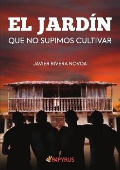 EL JARD�N QUE NO SUPIMOS CULTIVAR