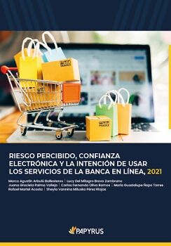 RIESGO PERCIBIDO, CONFIANZA ELECTRNICA Y LA INTENCIN DE USAR LOS SERVICIOS DE LA BANCA EN LNEA, 2021