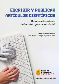 ESCRIBIR Y PUBLICAR ART�CULOS CIENT�FICOS. GU�A EN EL CONTEXTO DE LA INTELIGENCIA ARTIFICIAL