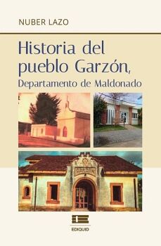 HISTORIA DEL PUEBLO GARZ�N, DEPARTAMENTO DE MALDONADO