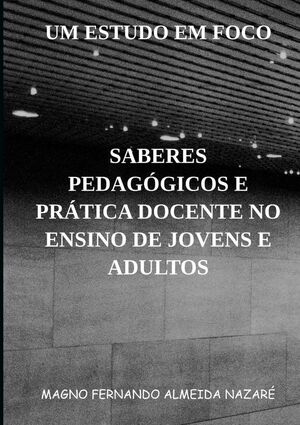 SABERES PEDAGGICOS E PRTICA DOCENTE NO ENSINO DE JOVENS E ADULTOS