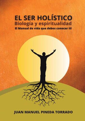 EL SER HOLSTICO BIOLOGA Y ESPIRITUALIDAD