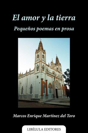 EL AMOR Y LA TIERRA: PEQUEOS POEMAS EN PROSA