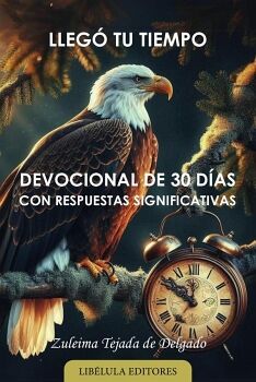 LLEG TU TIEMPO: DEVOCIONAL DE 30 DAS CON RESPUESTAS SIGNIFICATIVAS